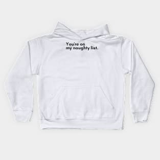 Christmas Humor. Rude, Offensive, Inappropriate Christmas Design. You're On The Naughty List. Black Kids Hoodie